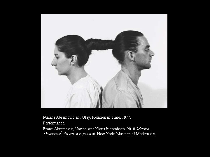 Marina Abramović and Ulay, Relation in Time, 1977. Performance. From: Abramovic , Marina, and
