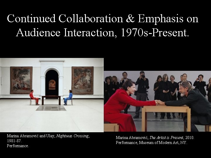 Continued Collaboration & Emphasis on Audience Interaction, 1970 s-Present. Marina Abramović and Ulay, Nightseas