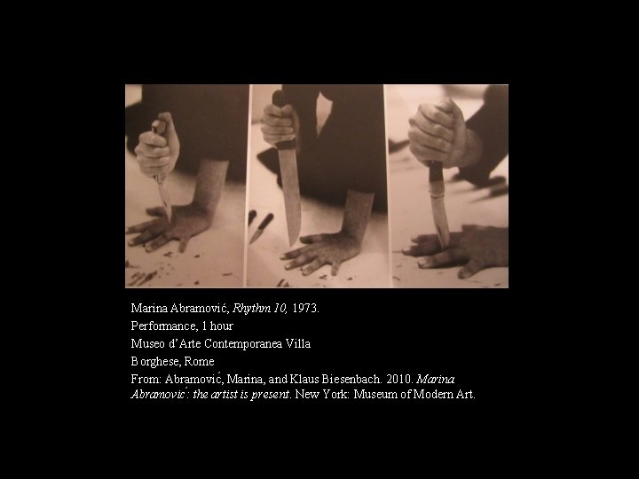 Marina Abramović, Rhythm 10, 1973. Performance, 1 hour Museo d’Arte Contemporanea Villa Borghese, Rome