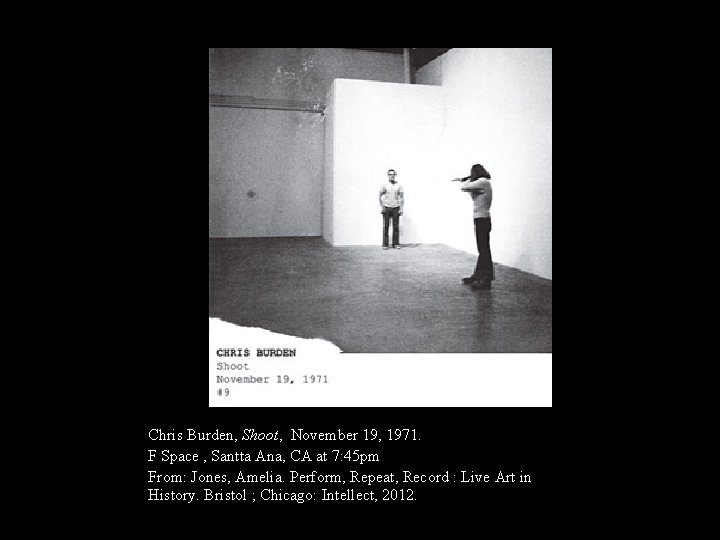 Chris Burden, Shoot, November 19, 1971. F Space , Santta Ana, CA at 7: