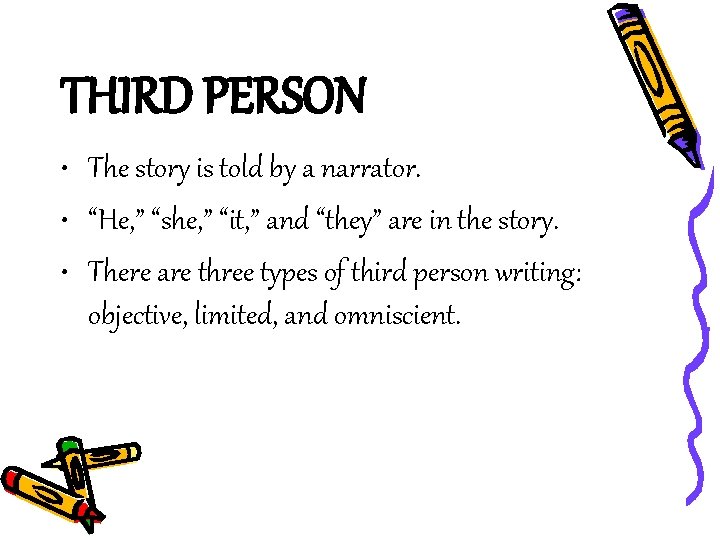 THIRD PERSON • The story is told by a narrator. • “He, ” “she,