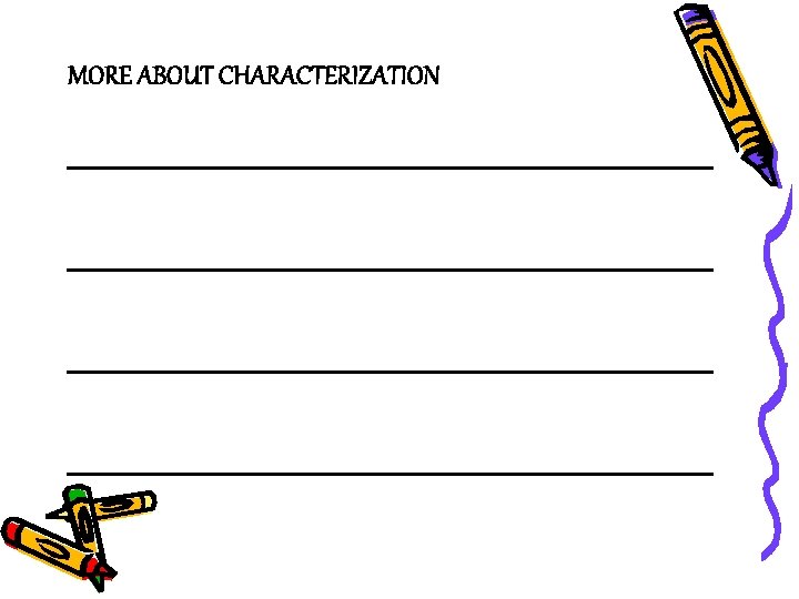 MORE ABOUT CHARACTERIZATION _____________________________ 