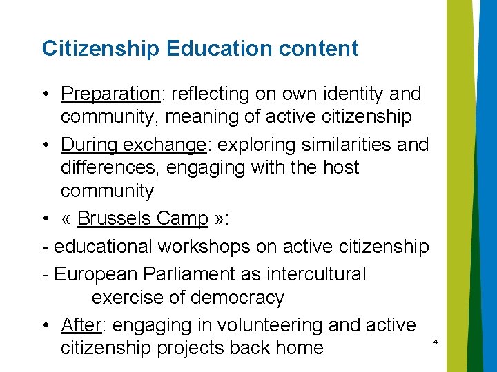 Citizenship Education content • Preparation: reflecting on own identity and community, meaning of active