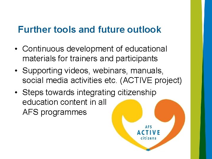 Further tools and future outlook • Continuous development of educational materials for trainers and