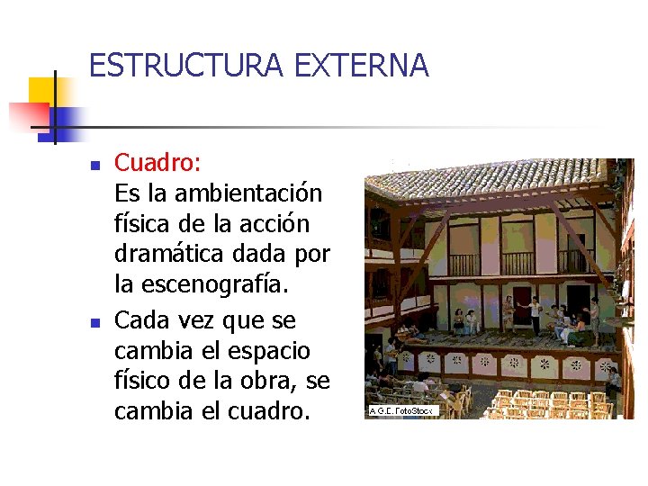 ESTRUCTURA EXTERNA n n Cuadro: Es la ambientación física de la acción dramática dada