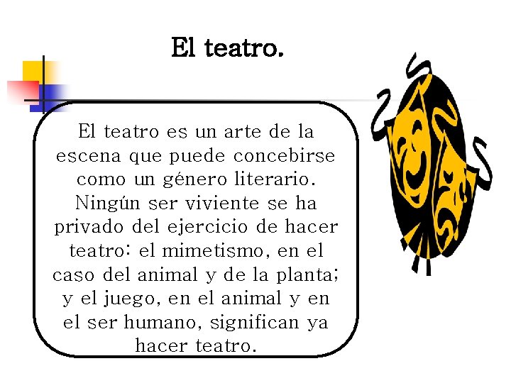 El teatro es un arte de la escena que puede concebirse como un género