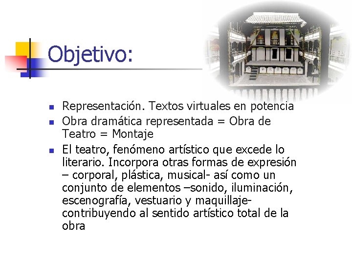 Objetivo: n n n Representación. Textos virtuales en potencia Obra dramática representada = Obra