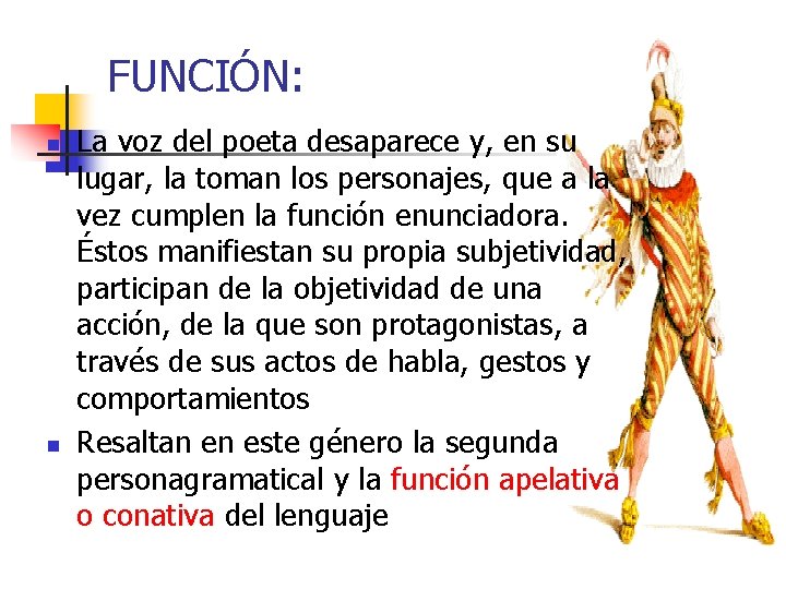 FUNCIÓN: n n La voz del poeta desaparece y, en su lugar, la toman