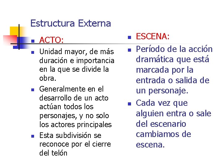 Estructura Externa n n ACTO: n Unidad mayor, de más duración e importancia en