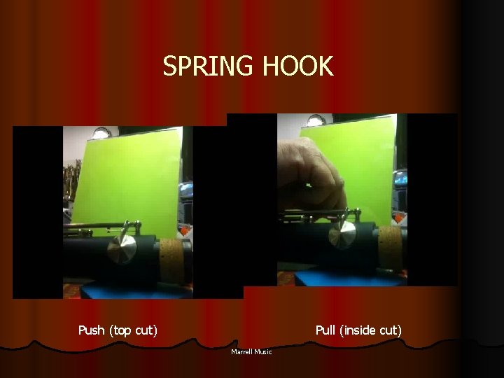 SPRING HOOK Push (top cut) Pull (inside cut) Marrell Music 