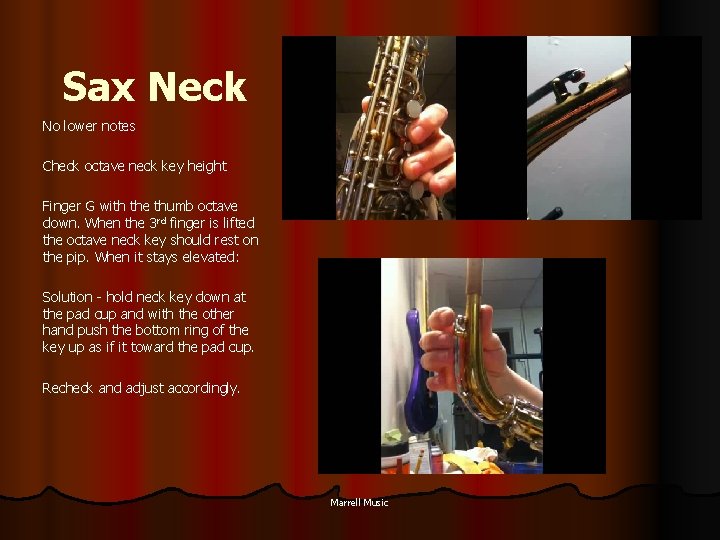 Sax Neck No lower notes Check octave neck key height Finger G with the