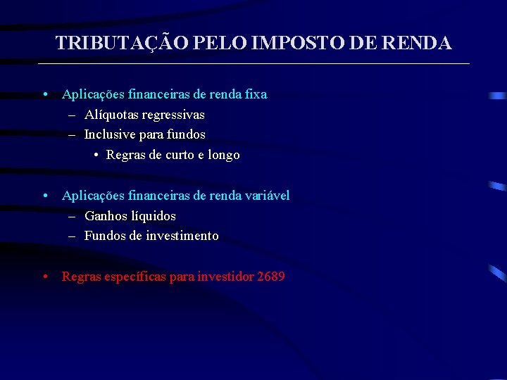 TRIBUTAÇÃO PELO IMPOSTO DE RENDA • Aplicações financeiras de renda fixa – Alíquotas regressivas