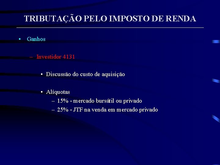 TRIBUTAÇÃO PELO IMPOSTO DE RENDA • Ganhos – Investidor 4131 • Discussão do custo