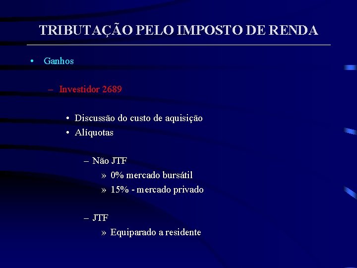 TRIBUTAÇÃO PELO IMPOSTO DE RENDA • Ganhos – Investidor 2689 • Discussão do custo