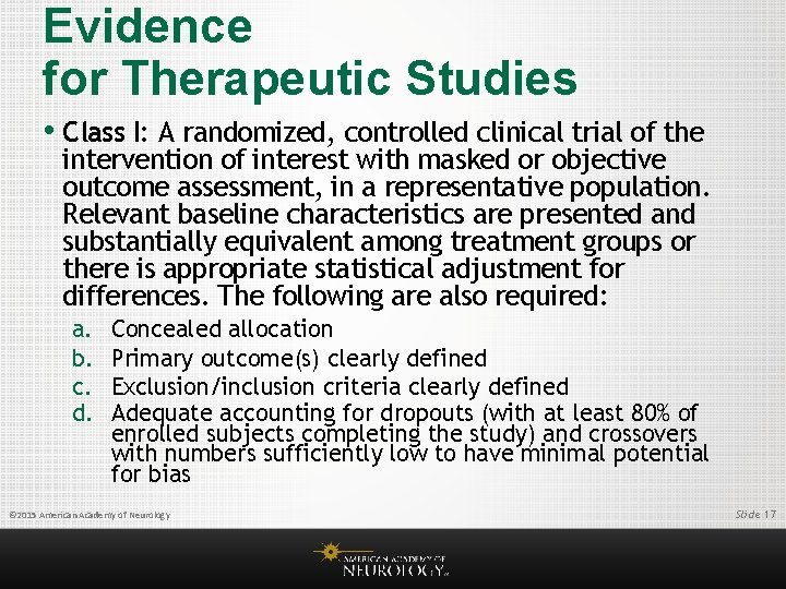 Evidence for Therapeutic Studies • Class I: A randomized, controlled clinical trial of the
