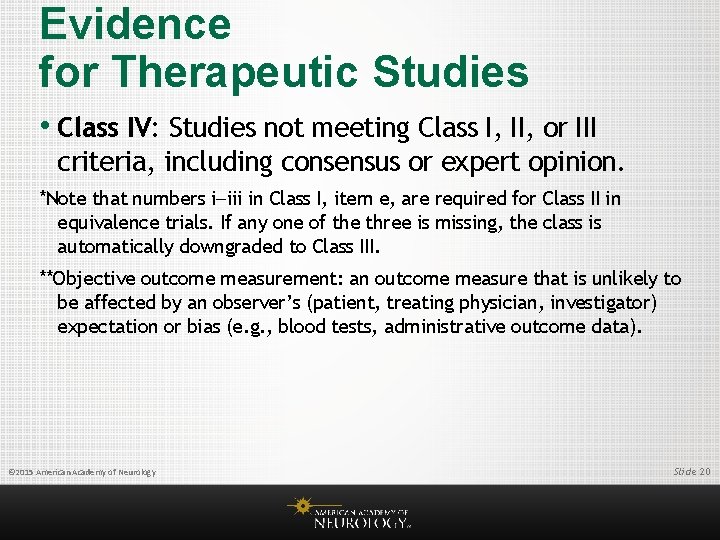 Evidence for Therapeutic Studies • Class IV: Studies not meeting Class I, II, or
