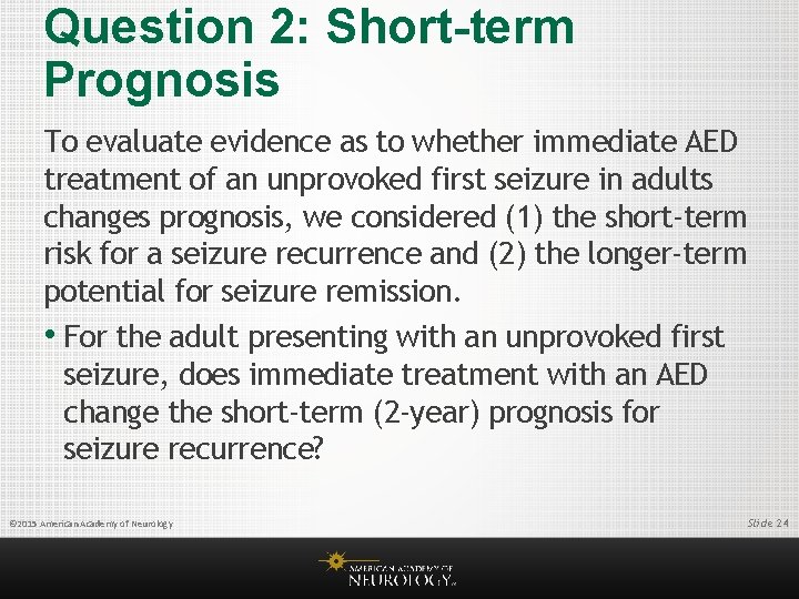 Question 2: Short-term Prognosis To evaluate evidence as to whether immediate AED treatment of