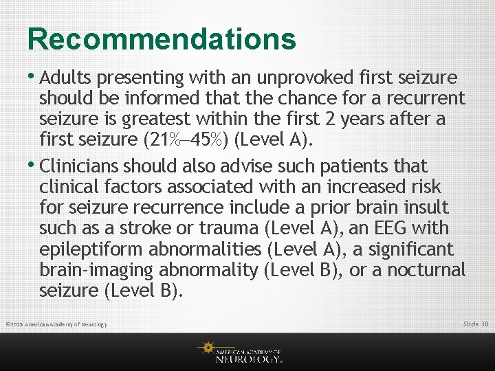 Recommendations • Adults presenting with an unprovoked first seizure should be informed that the