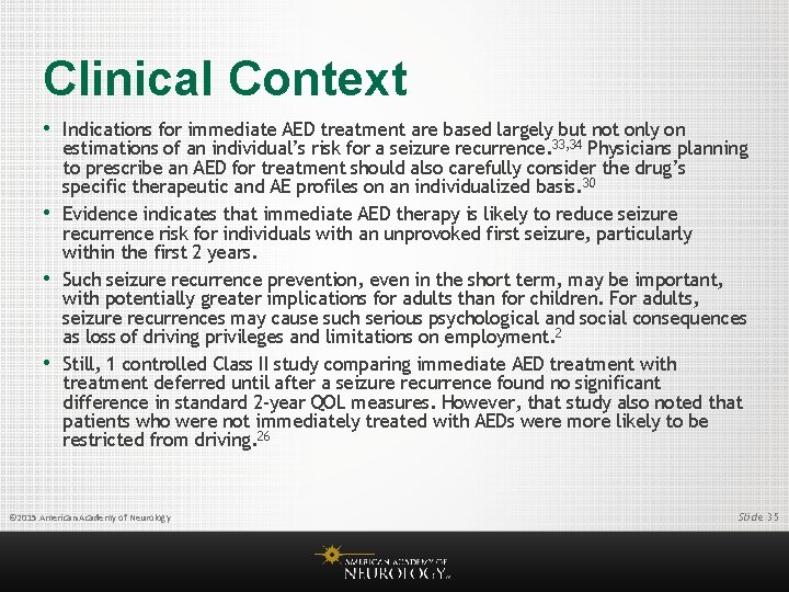 Clinical Context • Indications for immediate AED treatment are based largely but not only
