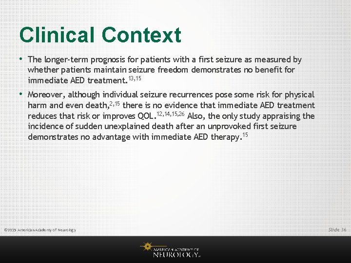 Clinical Context • The longer-term prognosis for patients with a first seizure as measured