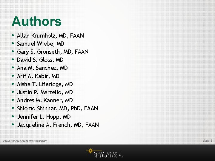 Authors • • • Allan Krumholz, MD, FAAN Samuel Wiebe, MD Gary S. Gronseth,