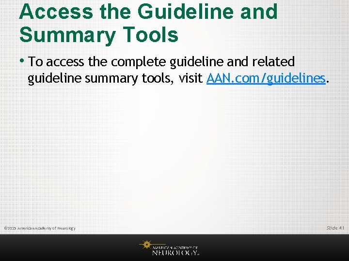 Access the Guideline and Summary Tools • To access the complete guideline and related