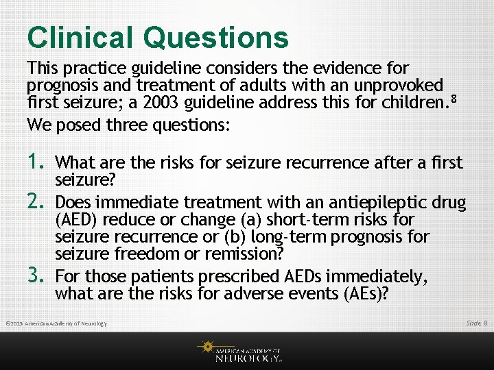 Clinical Questions This practice guideline considers the evidence for prognosis and treatment of adults