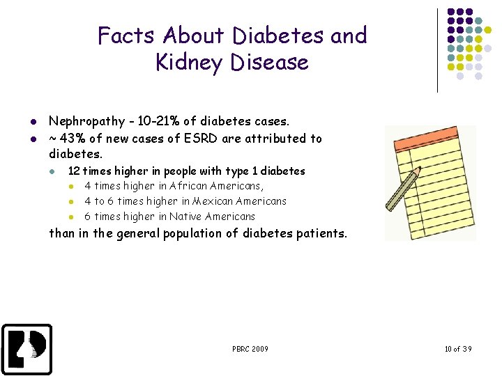 Facts About Diabetes and Kidney Disease l l Nephropathy - 10 -21% of diabetes
