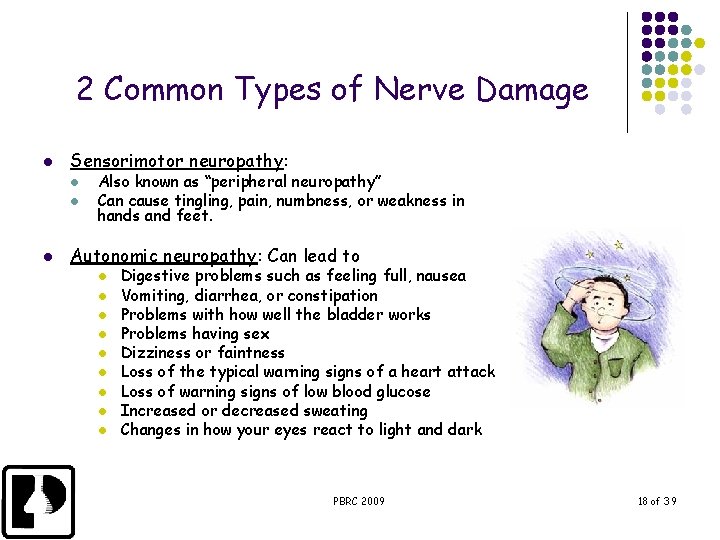 2 Common Types of Nerve Damage l Sensorimotor neuropathy: l l l Also known