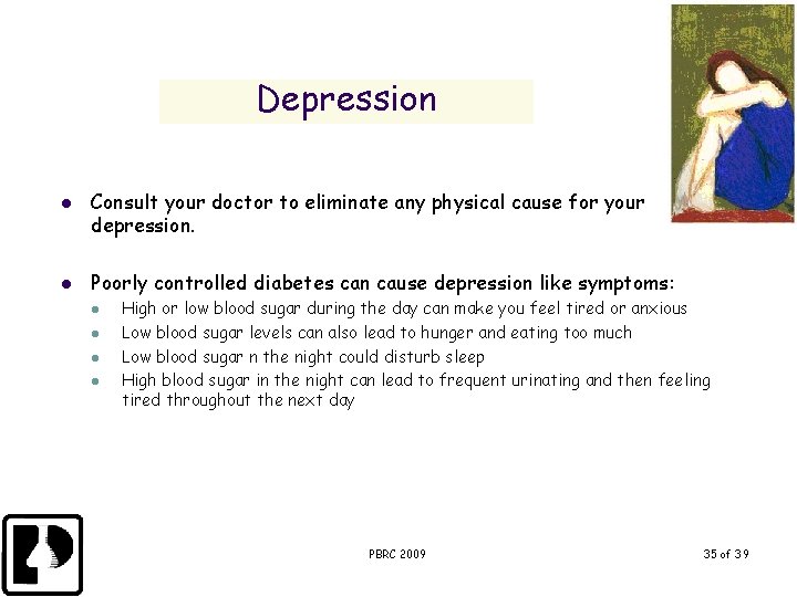 Depression l l Consult your doctor to eliminate any physical cause for your depression.