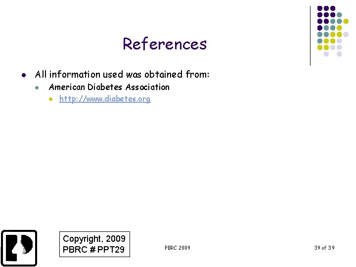 References l All information used was obtained from: l American Diabetes Association l http: