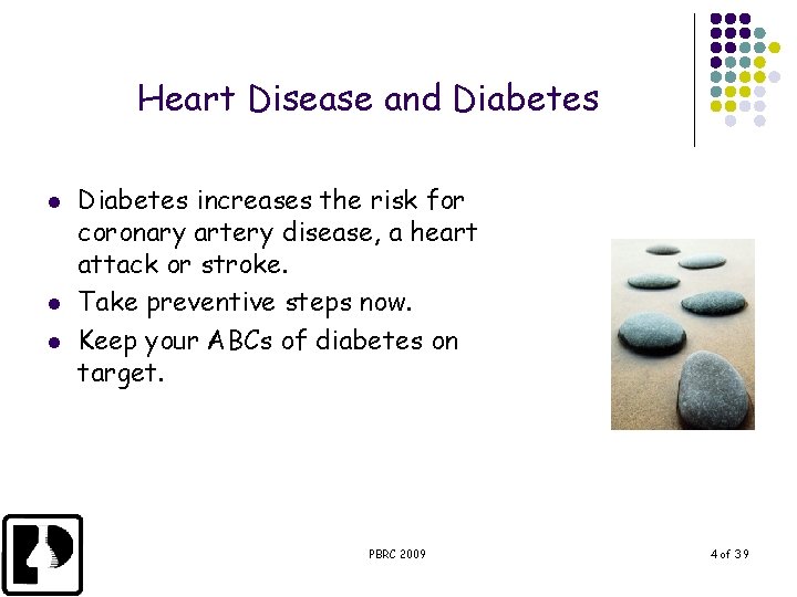 Heart Disease and Diabetes l l l Diabetes increases the risk for coronary artery