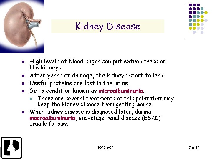Kidney Disease l l High levels of blood sugar can put extra stress on