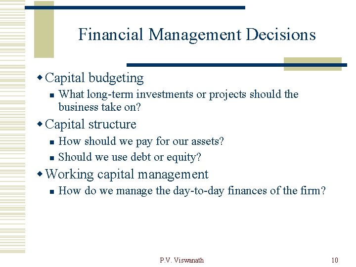 Financial Management Decisions w Capital budgeting n What long-term investments or projects should the