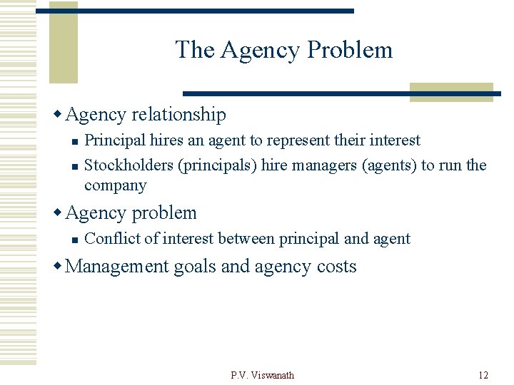 The Agency Problem w Agency relationship n n Principal hires an agent to represent