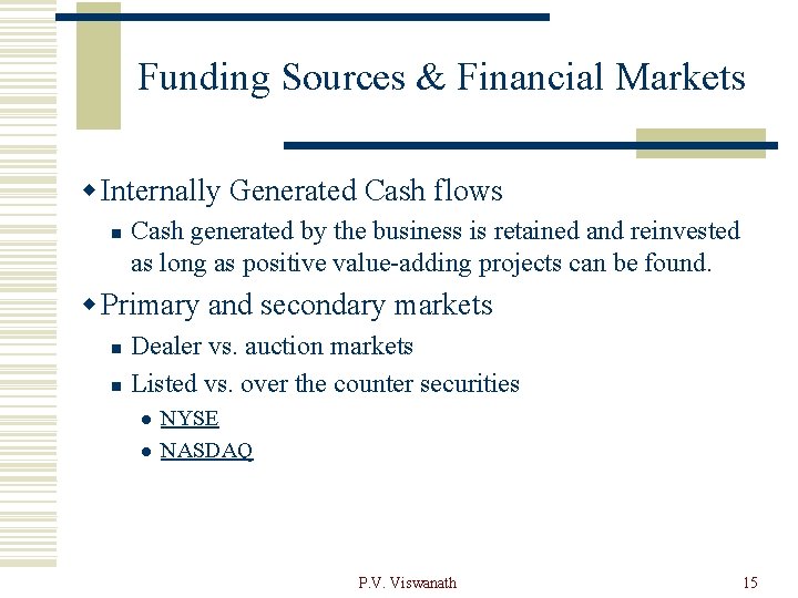 Funding Sources & Financial Markets w Internally Generated Cash flows n Cash generated by