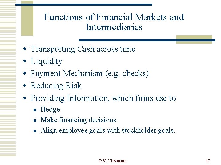 Functions of Financial Markets and Intermediaries w w w Transporting Cash across time Liquidity