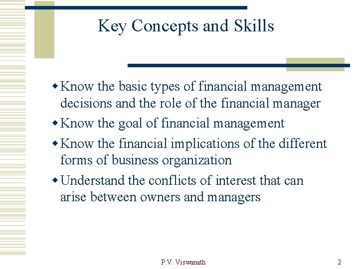 Key Concepts and Skills w Know the basic types of financial management decisions and