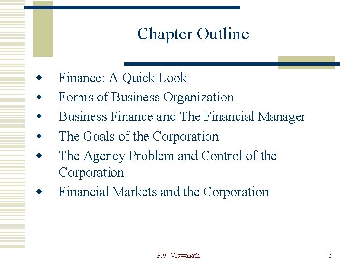 Chapter Outline w w w Finance: A Quick Look Forms of Business Organization Business