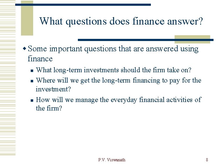 What questions does finance answer? w Some important questions that are answered using finance