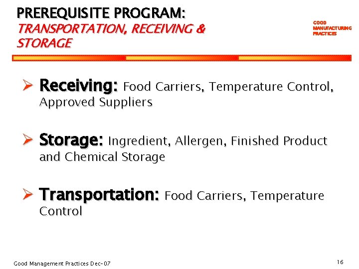 PREREQUISITE PROGRAM: TRANSPORTATION, RECEIVING & STORAGE GOOD MANUFACTURING PRACTICES Ø Receiving: Food Carriers, Temperature