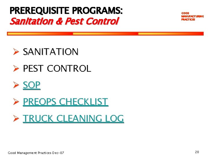 PREREQUISITE PROGRAMS: Sanitation & Pest Control GOOD MANUFACTURING PRACTICES Ø SANITATION Ø PEST CONTROL