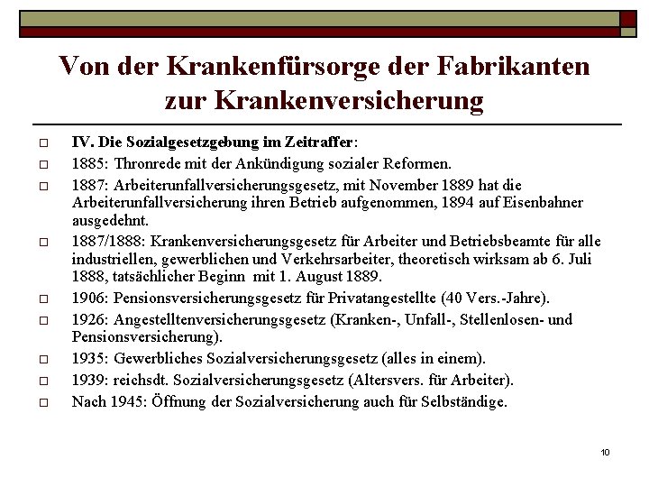 Von der Krankenfürsorge der Fabrikanten zur Krankenversicherung o o o o o IV. Die