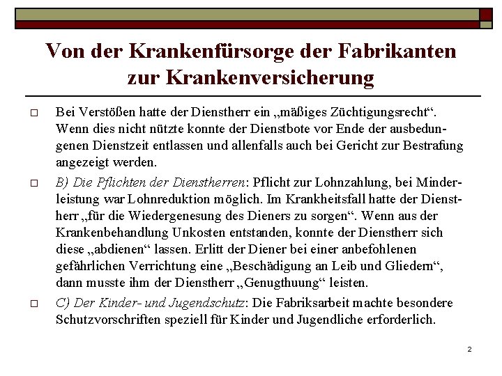 Von der Krankenfürsorge der Fabrikanten zur Krankenversicherung o o o Bei Verstößen hatte der