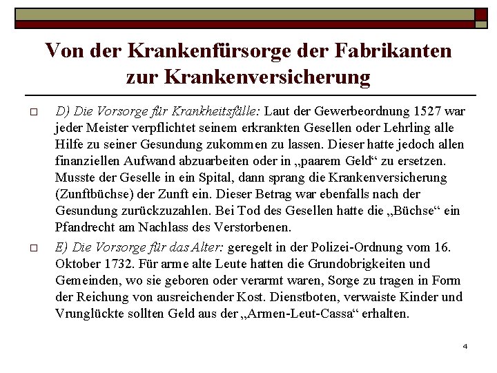 Von der Krankenfürsorge der Fabrikanten zur Krankenversicherung o o D) Die Vorsorge für Krankheitsfälle: