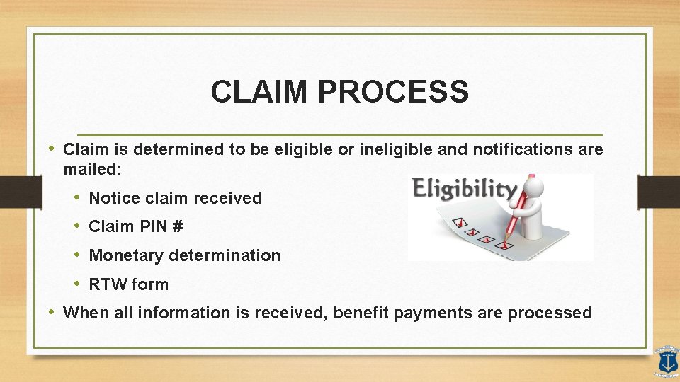 CLAIM PROCESS • Claim is determined to be eligible or ineligible and notifications are