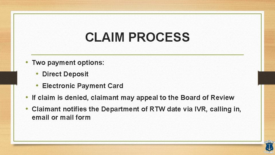 CLAIM PROCESS • Two payment options: • Direct Deposit • Electronic Payment Card •