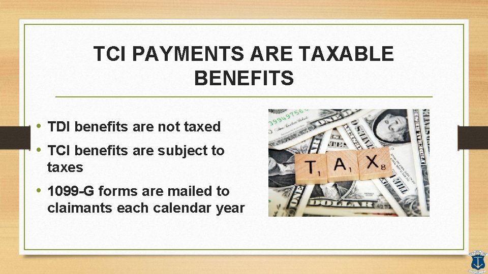 TCI PAYMENTS ARE TAXABLE BENEFITS • TDI benefits are not taxed • TCI benefits