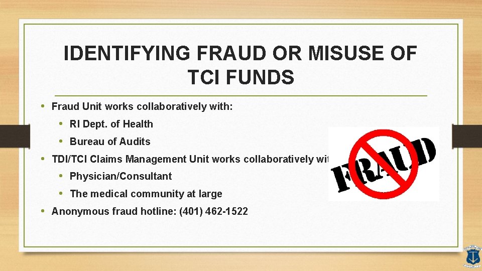 IDENTIFYING FRAUD OR MISUSE OF TCI FUNDS • Fraud Unit works collaboratively with: •