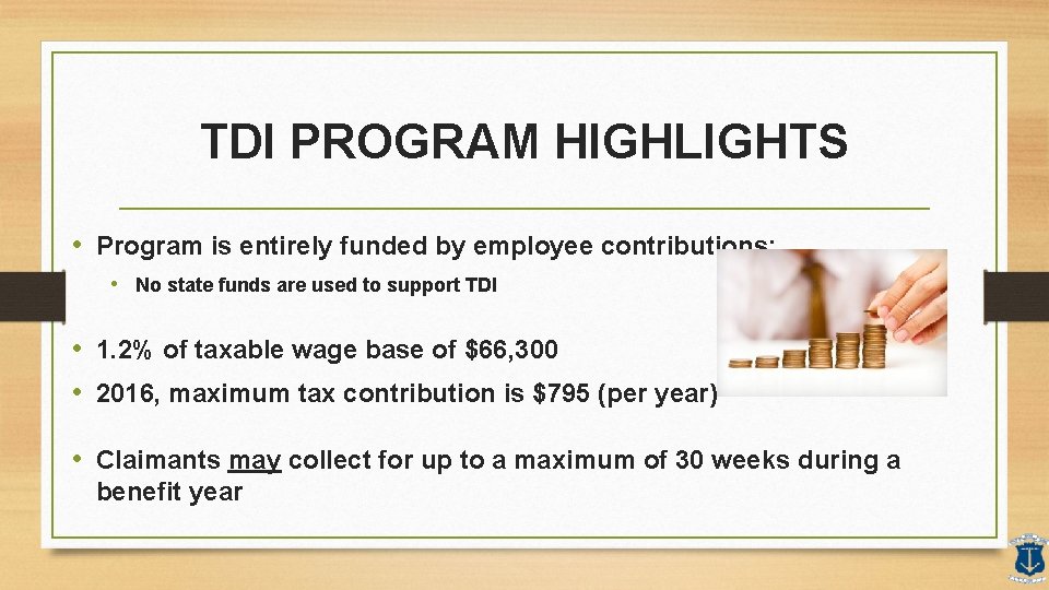 TDI PROGRAM HIGHLIGHTS • Program is entirely funded by employee contributions: • No state